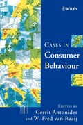 Cases in Consumer Behaviour | GERRIT (ERASMUS UNIVERSITY,  Rotterdam, Netherlands) Antonides ; W. Fred (Erasmus University, Rotterdam, Netherlands) van Raaij | 