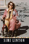 MY BODY POLITIC: A MEMOIR | Simi Linton | 
