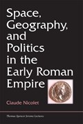 Space, Geography, and Politics in the Early Roman Empire | Claude Nicolet | 