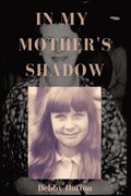 In My Mother's Shadow | Debby Hotton | 