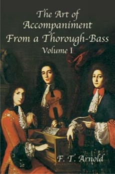 The Art of Accompaniment from a Thorough-Bass: Vol I