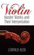 Violin Master Works & Their Interpretation | Leopold Auer | 
