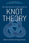 Interactive Introduction to Knot Theory | Allison K. Henrich | 