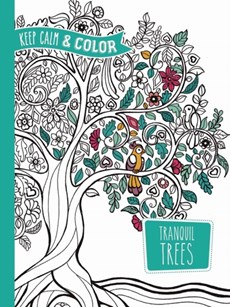Keep Calm and Color -- Tranquil Trees Coloring Book
