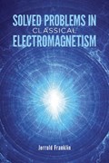 Solved Problems in Classical Electromagnetism | Bertram Ross ; Jerrold Franklin | 