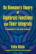 On Riemann's Theory of Algebraic Functions and Their Integrals | Felix Klein ; Friedrich Engels | 