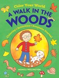 Color Your World: a Walk in the Woods | Monica Wellington | 