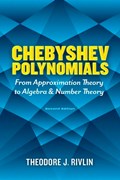 Chebyshev Polynomials: from Approximation Theory to Algebra and Number Theory | Theodore J. Rivlin | 