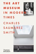 The Art Museum in Modern Times | Charles Saumarez Smith | 