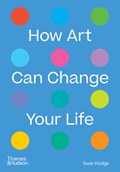 How Art Can Change Your Life | Susie Hodge | 