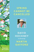 Spring Cannot be Cancelled | Martin Gayford ; David Hockney | 