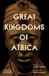 Great kingdoms of africa | john parker | 9780500252529