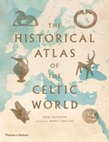The Historical Atlas of the Celtic World | John Haywood | 