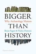 Bigger Than History | Brian Fagan ; Nadia Durrani | 