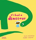 If I had a dinosaur | Gabby  Dawnay | 