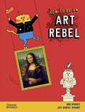 How to be an Art Rebel | Ben Street | 