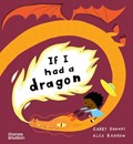 If I had a dragon | Gabby Dawnay | 