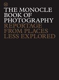 The Monocle Book of Photography | Tyler Brûlé ; Andrew Tuck ; Joe Pickard ; Richard Spencer Powell | 
