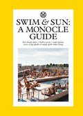 Swim & Sun: A Monocle Guide | Tyler Brûlé | 