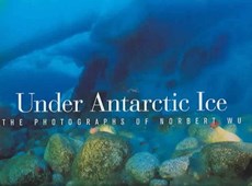 Under Antarctic Ice - The Photographs of Norbert Wu
