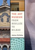 The Art Museum from Boullee to Bilbao | Andrew McClellan | 