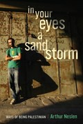 In Your Eyes a Sandstorm | Arthur Neslen | 