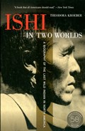 Ishi in Two Worlds, 50th Anniversary Edition | Theodora Kroeber | 