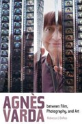 Agnes Varda between Film, Photography, and Art | Rebecca J. DeRoo | 