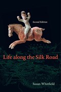 Life along the Silk Road | Susan Whitfield | 