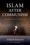 Islam after Communism | Adeeb Khalid | 
