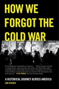 How We Forgot the Cold War | Jon Wiener | 
