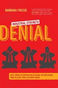 Industrial-Strength Denial | Barbara Freese | 