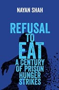 Refusal to Eat | Nayan Shah | 