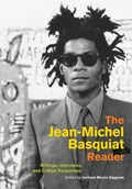 The Jean-Michel Basquiat Reader | Jordana Moore Saggese | 