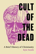 Cult of the Dead | Kyle Smith | 
