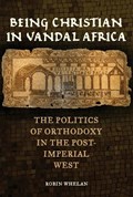 Being Christian in Vandal Africa | Robin Whelan | 