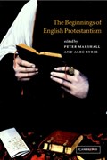 The Beginnings of English Protestantism | Peter (University of Warwick) Marshall ; Alec (University of Birmingham) Ryrie | 