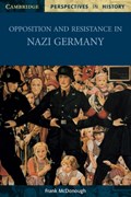 Opposition and Resistance in Nazi Germany | Frank (Liverpool John Moores University) McDonough | 