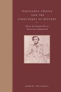 Individual Choice and the Structures of History | Vancouver)Mitchell Harvey(UniversityofBritishColumbia | 