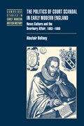 The Politics of Court Scandal in Early Modern England | NewJersey)Bellany Alastair(RutgersUniversity | 