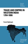 Trade and Empire in Western India | Pamela Nightingale | 