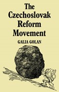 The Czechoslovak Reform Movement | Galia Golan | 