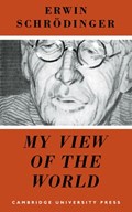 My View of the World | Erwin Schrodinger | 