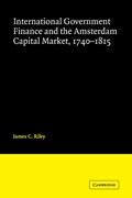 International Government Finance and the Amsterdam Capital Market, 1740-1815 | James Riley | 