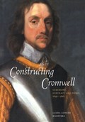 Constructing Cromwell | Laura Lunger (Pennsylvania State University) Knoppers | 