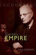 Curtin's Empire | James (University of Sydney) Curran | 
