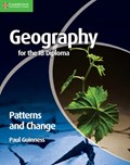 Geography for the IB Diploma Patterns and Change | Paul Guinness | 