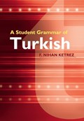 A Student Grammar of Turkish | F. Nihan (Istanbul Bilgi Ueniversitesi) Ketrez | 