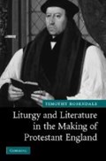 Liturgy and Literature in the Making of Protestant England | Texas)Rosendale Timothy(SouthernMethodistUniversity | 