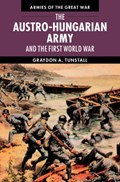 The Austro-Hungarian Army and the First World War | Graydon A. (University of South Florida) Tunstall | 